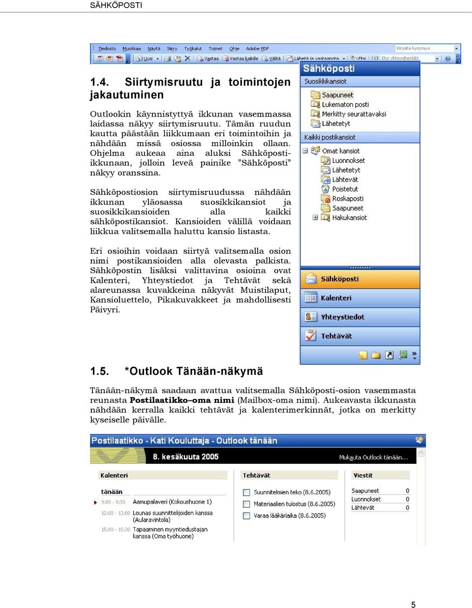 Sähköpostiosion siirtymisruudussa nähdään ikkunan yläosassa suosikkikansiot ja suosikkikansioiden alla kaikki sähköpostikansiot.