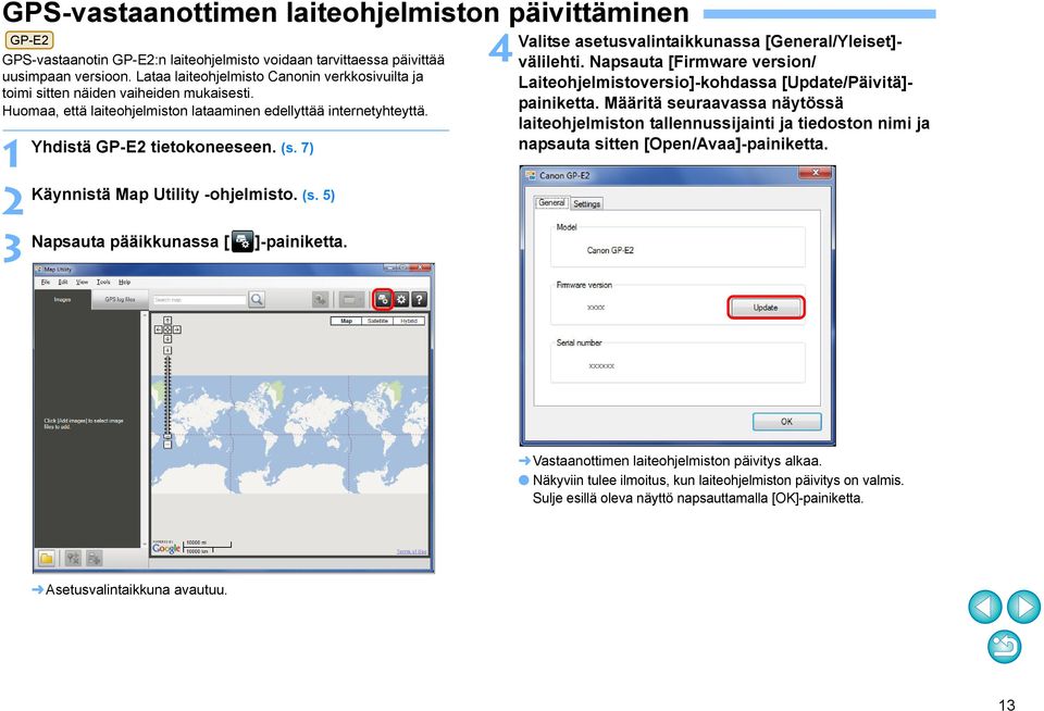 7) Käynnistä Map Utility -ohjelmisto. (s. 5) Napsauta pääikkunassa [ ]-painiketta. 4 Valitse asetusvalintaikkunassa [General/Yleiset]- välilehti.