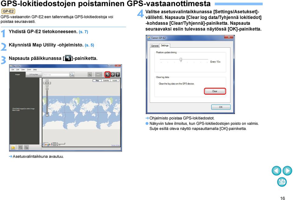 4 Valitse asetusvalintaikkunassa [Settings/Asetukset]- välilehti. Napsauta [Clear log data/tyhjennä lokitiedot] -kohdassa [Clear/Tyhjennä]-painiketta.