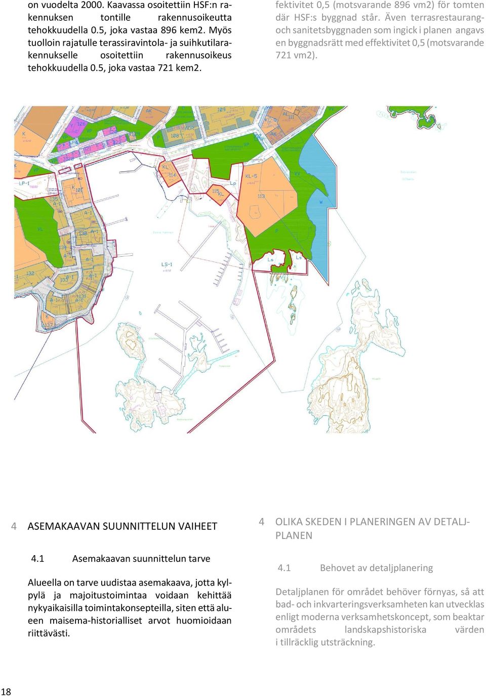 fektivitet 0,5 (motsvarande 896 vm2) för tomten där HSF:s byggnad står.