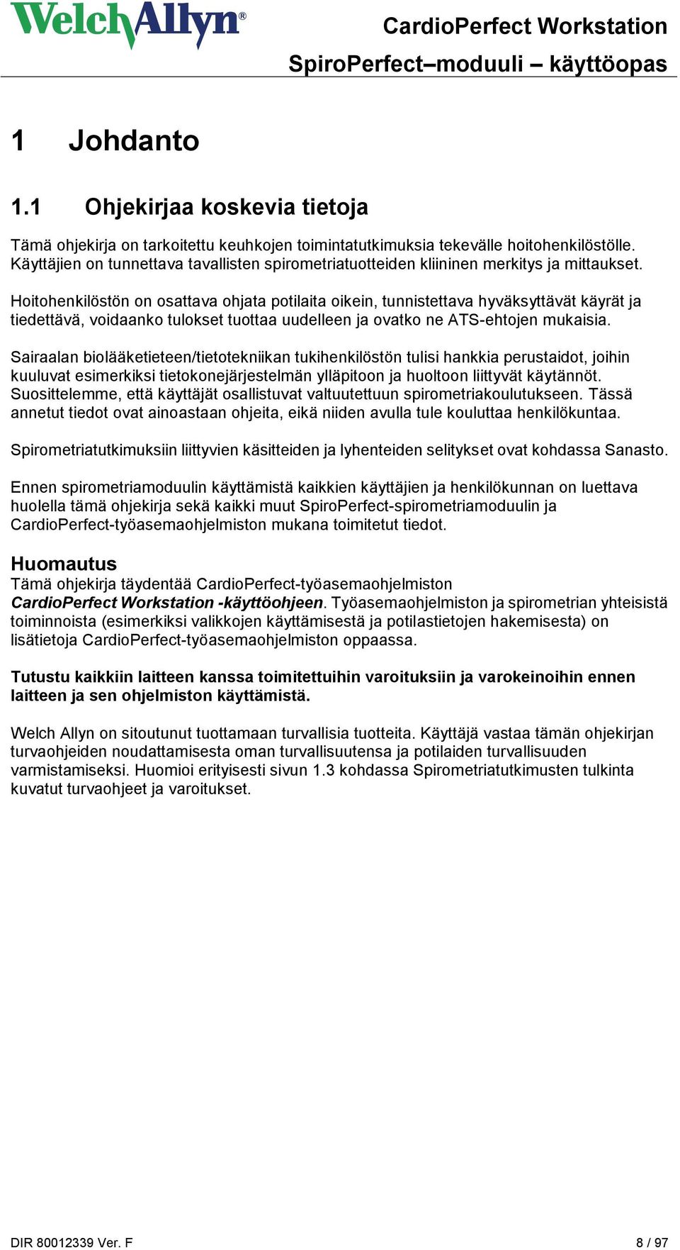 Hoitohenkilöstön on osattava ohjata potilaita oikein, tunnistettava hyväksyttävät käyrät ja tiedettävä, voidaanko tulokset tuottaa uudelleen ja ovatko ne ATS-ehtojen mukaisia.