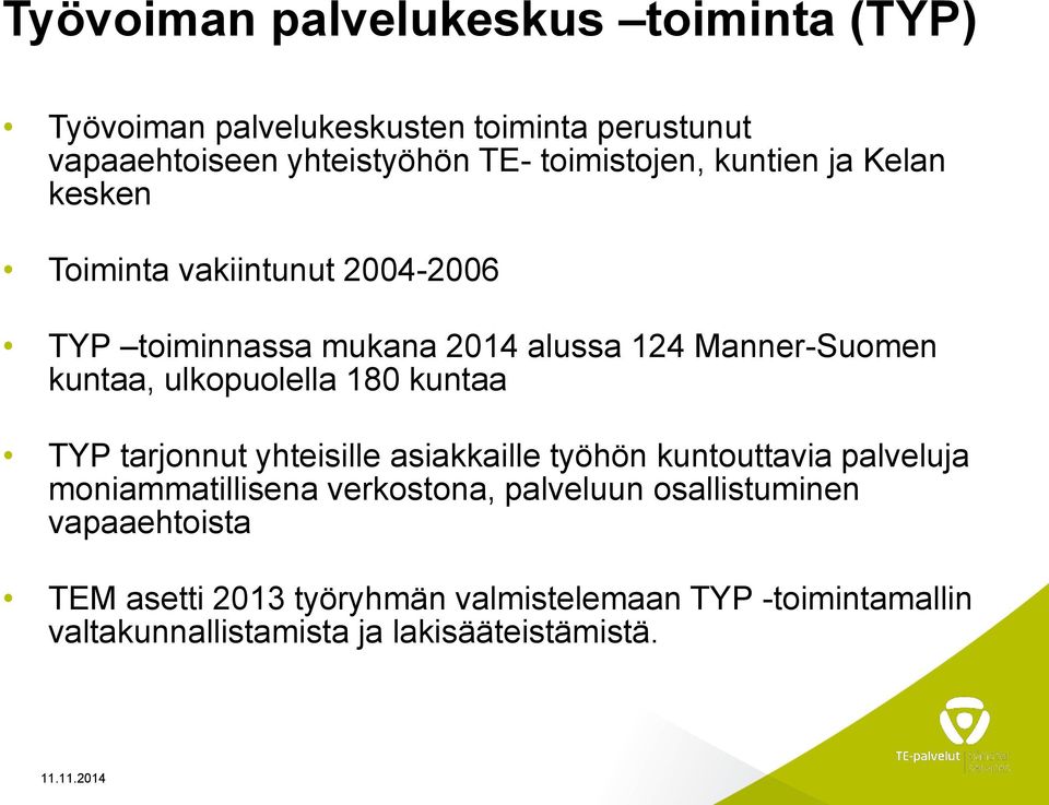 kuntaa, ulkopuolella 180 kuntaa TYP tarjonnut yhteisille asiakkaille työhön kuntouttavia palveluja moniammatillisena