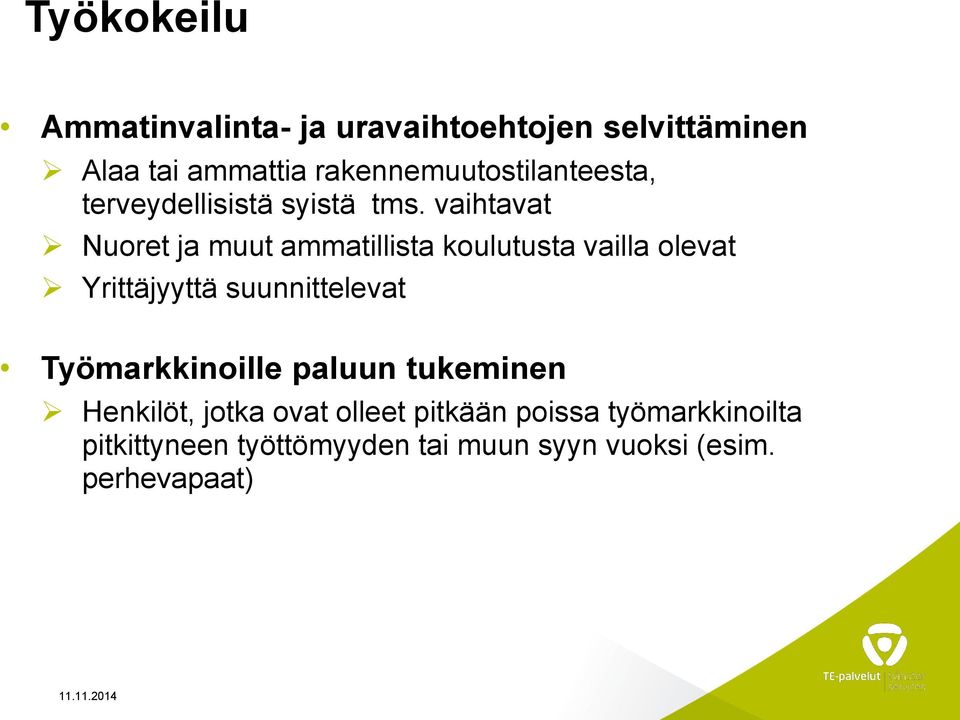 vaihtavat Nuoret ja muut ammatillista koulutusta vailla olevat Yrittäjyyttä suunnittelevat