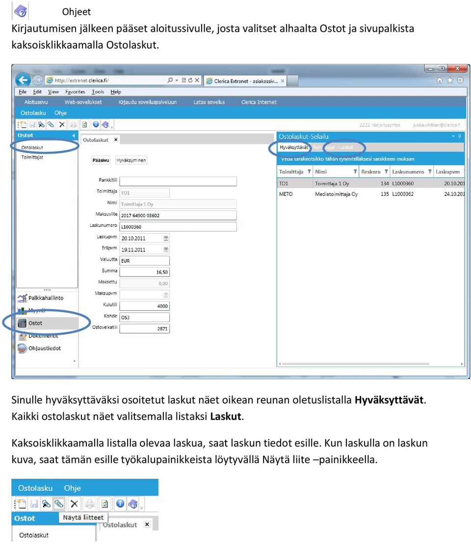 Sinulle hyväksyttäväksi osoitetut laskut näet oikean reunan oletuslistalla Hyväksyttävät.