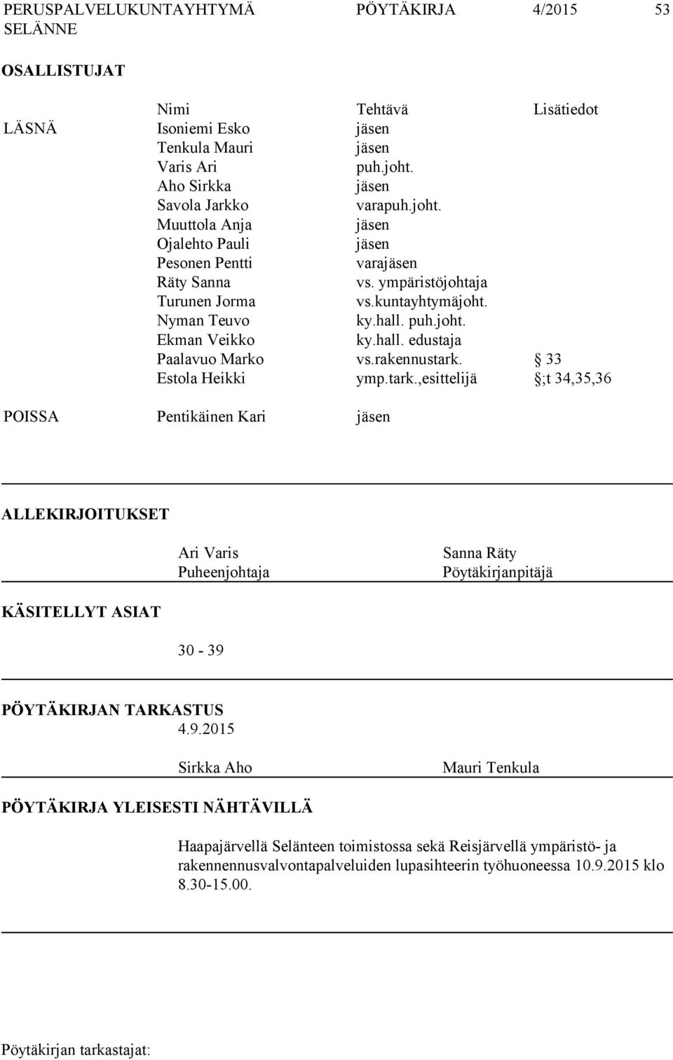 puh.joht. Ekman Veikko ky.hall. edustaja Paalavuo Marko vs.rakennustark.