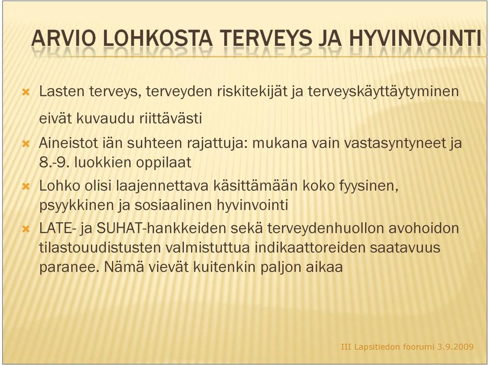 luokkien oppilaat Lohko olisi laajennettava käsittämään koko fyysinen, psyykkinen ja sosiaalinen