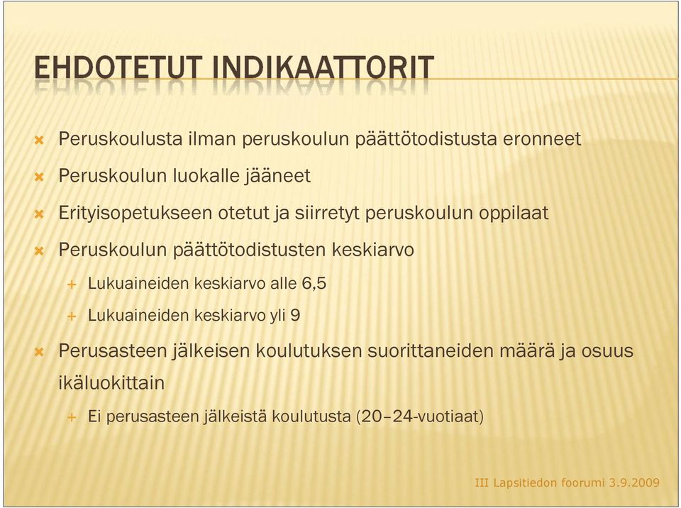 keskiarvo Lukuaineiden keskiarvo alle 6,5 Lukuaineiden keskiarvo yli 9 Perusasteen jälkeisen