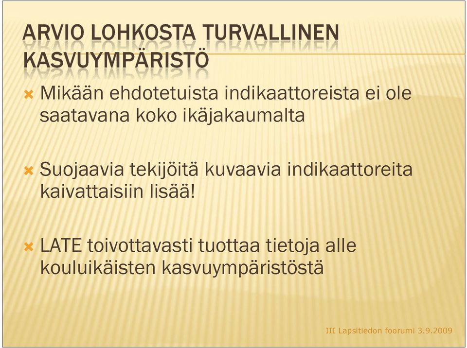 kuvaavia indikaattoreita kaivattaisiin lisää!