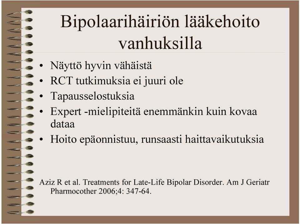 kuin kovaa dataa Hoito epäonnistuu, runsaasti haittavaikutuksia Aziz R et