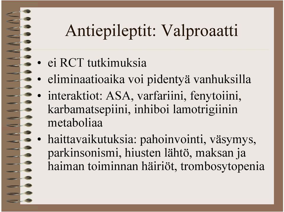 inhiboi lamotrigiinin metaboliaa haittavaikutuksia: pahoinvointi, väsymys,