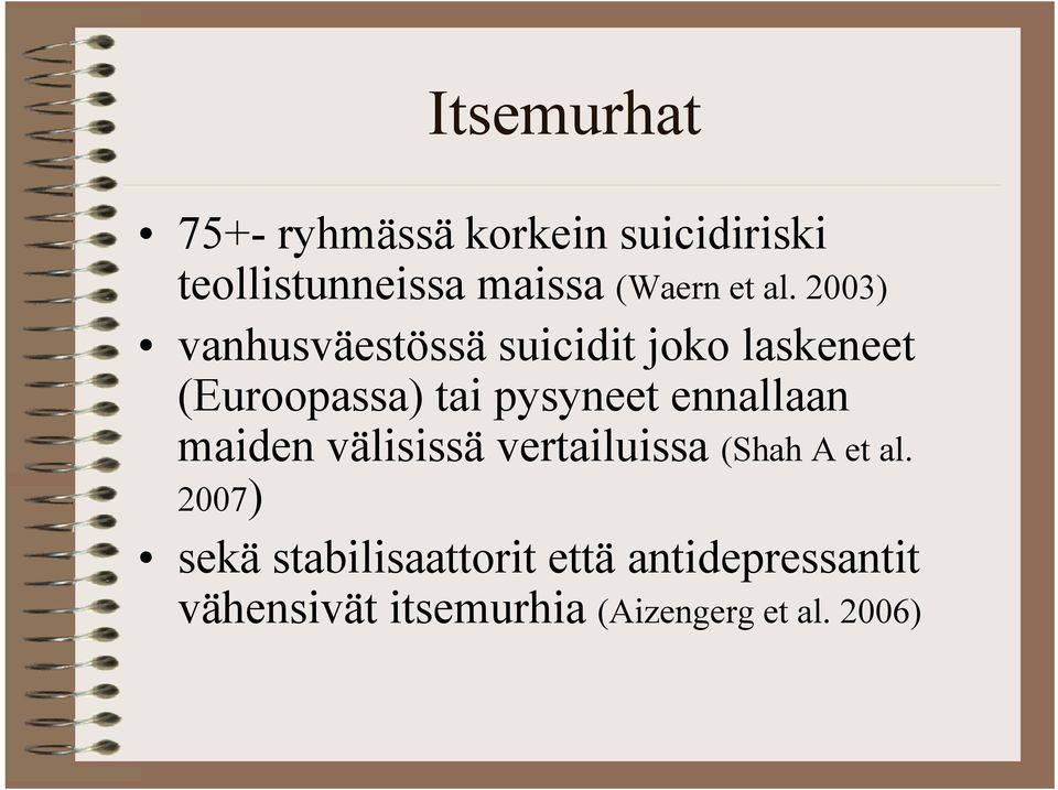 2003) vanhusväestössä suicidit joko laskeneet (Euroopassa) tai pysyneet