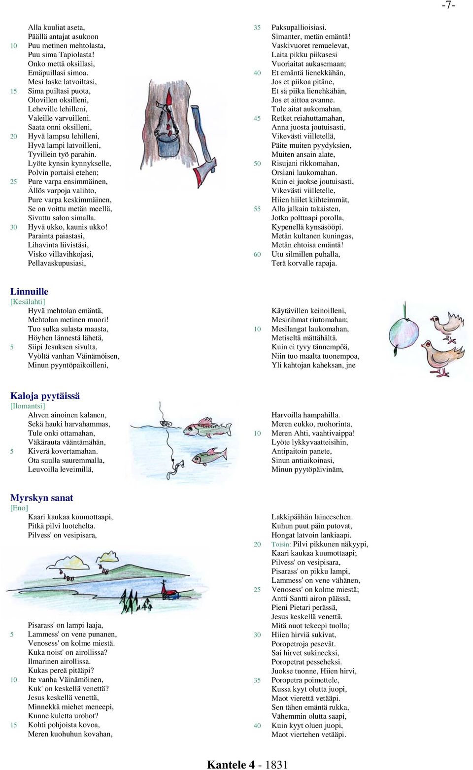 Saata onni oksilleni, 20 Hyvä lampsu lehilleni, Hyvä lampi latvoilleni, Tyvillein työ parahin.