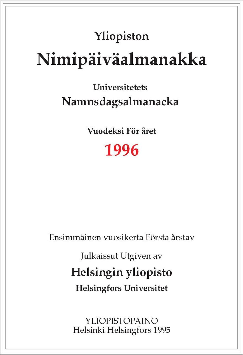 vuosikerta Första årstav Julkaissut Utgiven av Helsingin