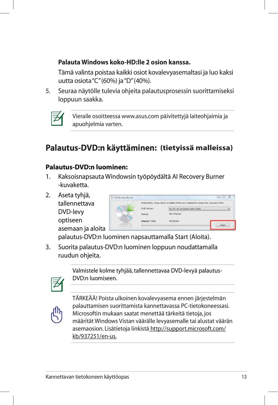 Palautus-DVD:n käyttäminen: (tietyissä malleissa) Palautus-DVD:n luominen: 1. Kaksoisnapsauta Windowsin työpöydältä AI Recovery Burner -kuvaketta. 2.