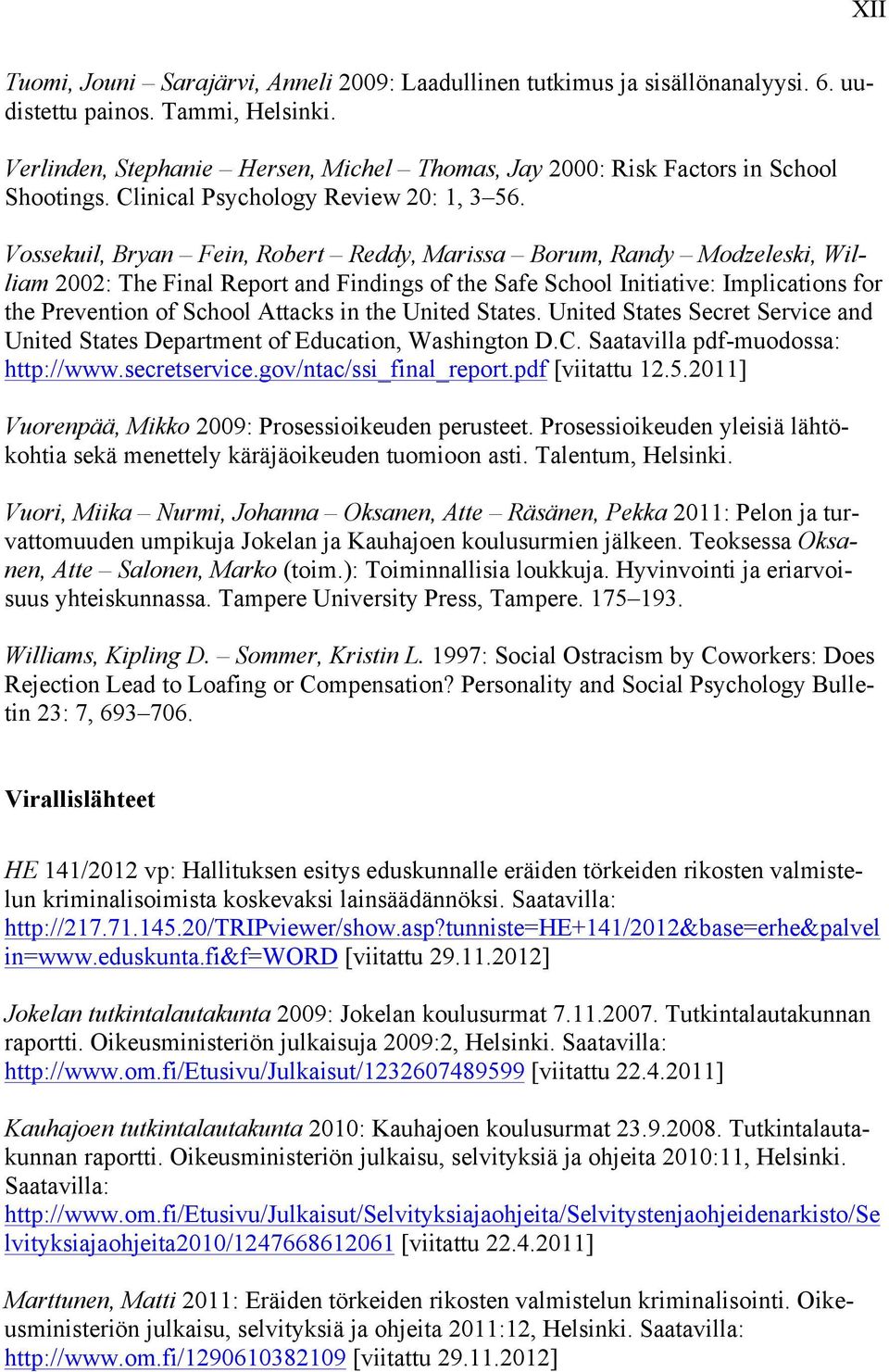 Vossekuil, Bryan Fein, Robert Reddy, Marissa Borum, Randy Modzeleski, William 2002: The Final Report and Findings of the Safe School Initiative: Implications for the Prevention of School Attacks in