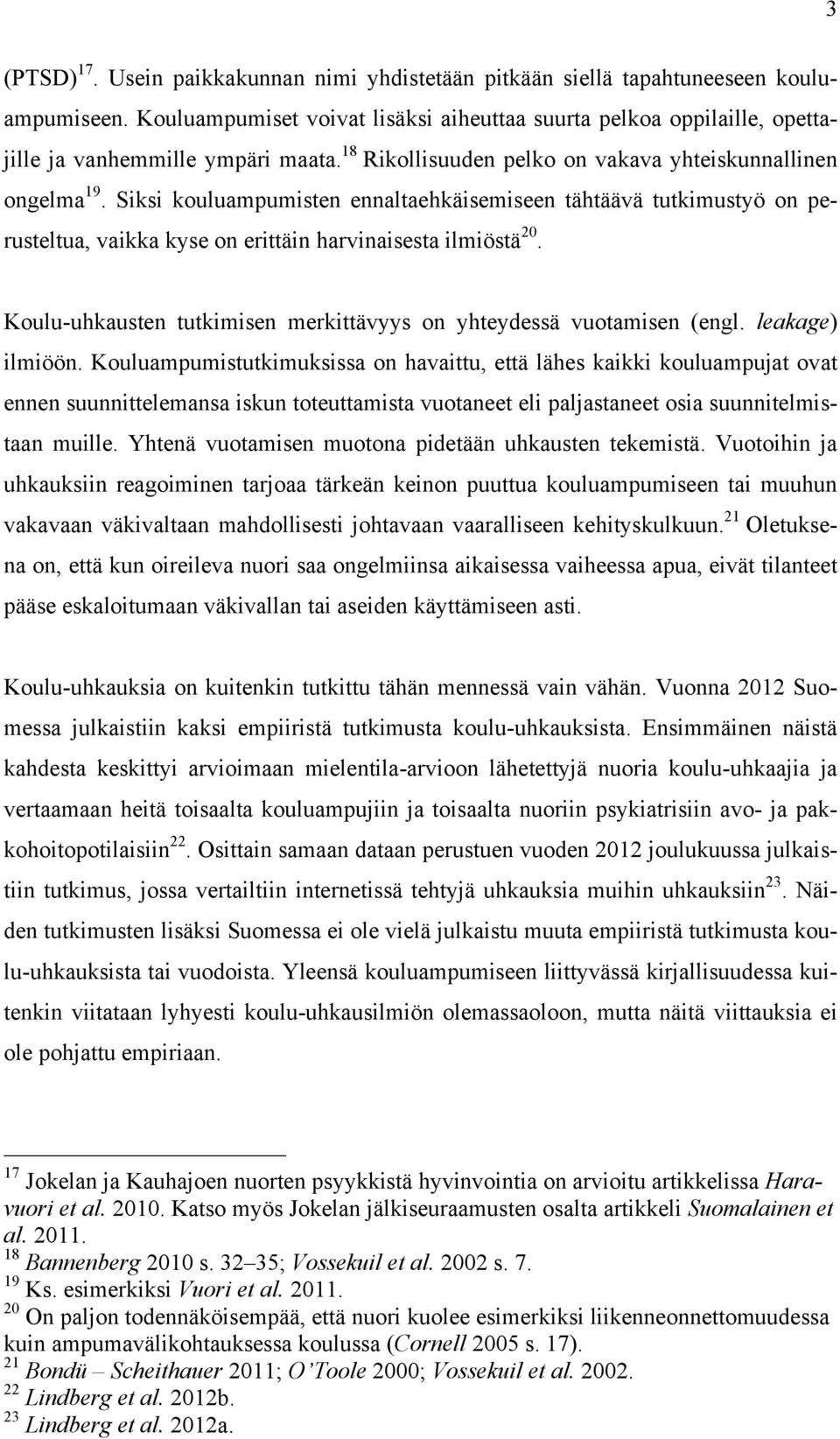 Siksi kouluampumisten ennaltaehkäisemiseen tähtäävä tutkimustyö on perusteltua, vaikka kyse on erittäin harvinaisesta ilmiöstä 20.