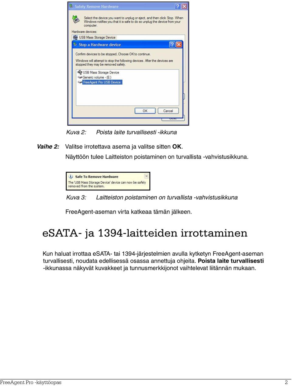 Kuva 3: Laitteiston poistaminen on turvallista -vahvistusikkuna FreeAgent-aseman virta katkeaa tämän jälkeen.