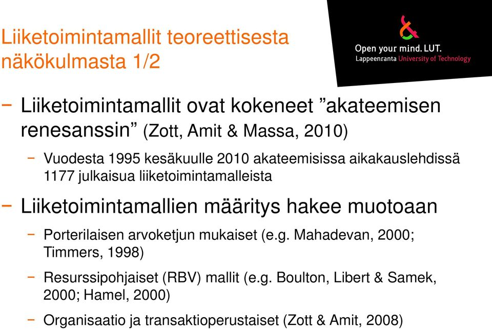 Liiketoimintamallien määritys hakee muotoaan Porterilaisen arvoketjun mukaiset (e.g.