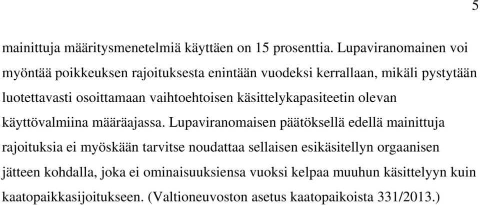 vaihtoehtoisen käsittelykapasiteetin olevan käyttövalmiina määräajassa.