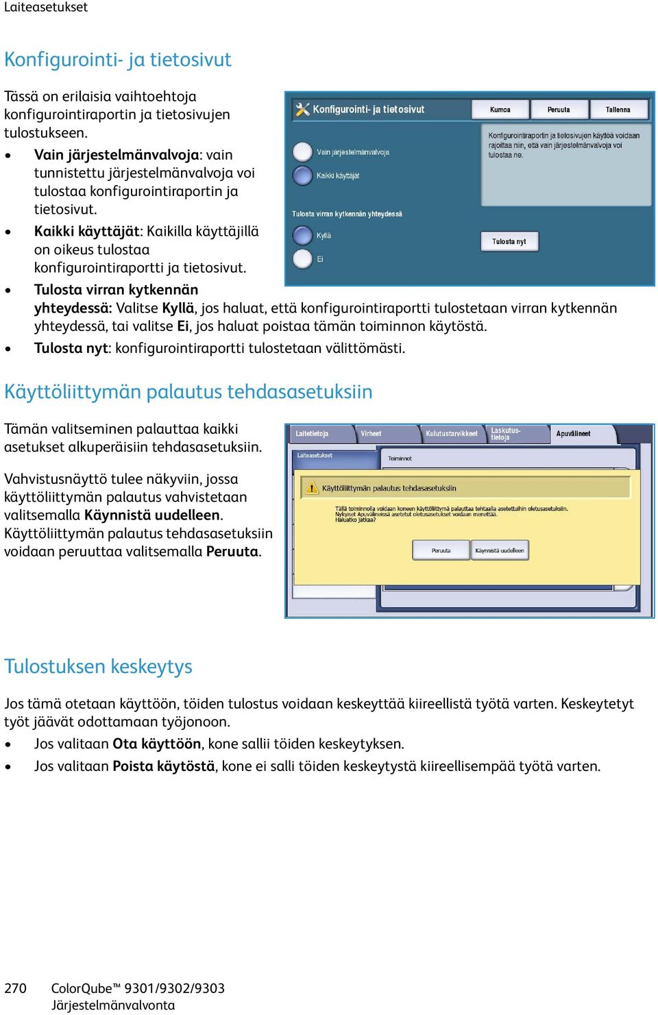 Kaikki käyttäjät: Kaikilla käyttäjillä on oikeus tulostaa konfigurointiraportti ja tietosivut.