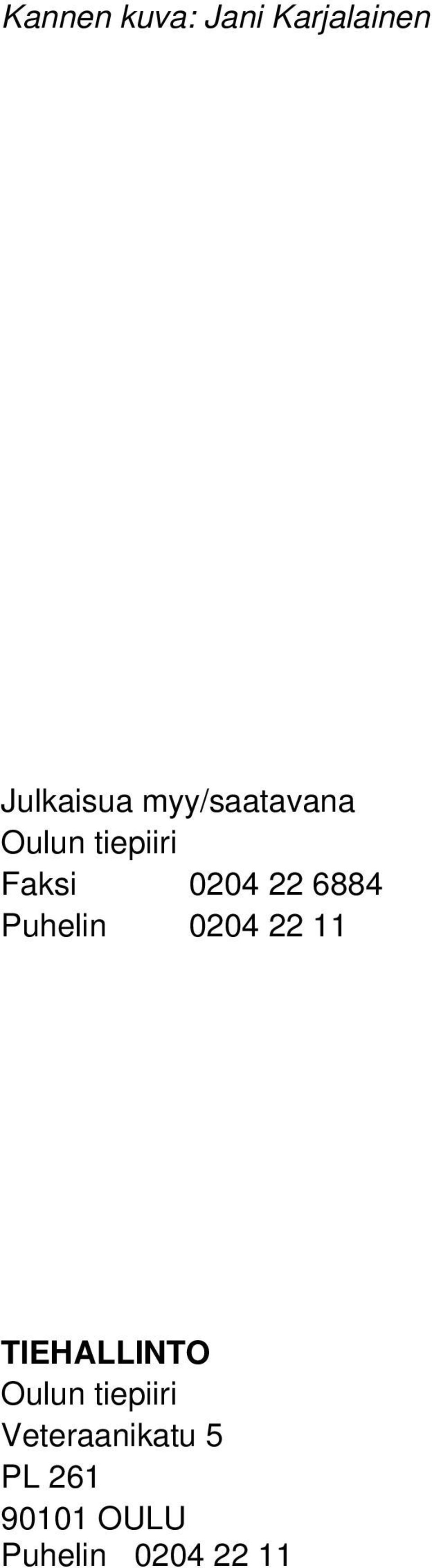 6884 Puhelin 0204 22 11 TIEHALLINTO Oulun