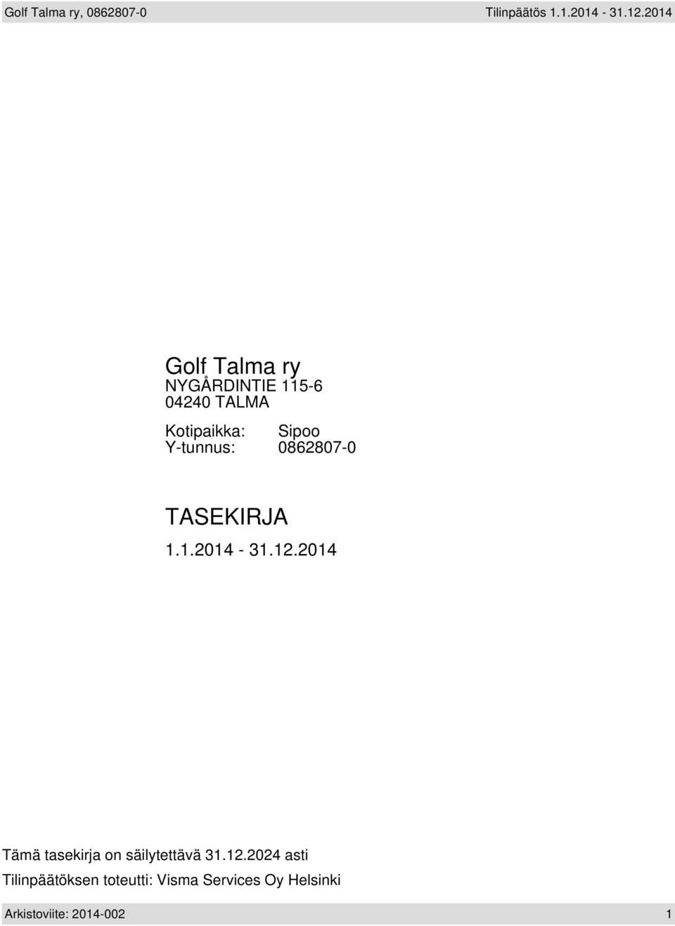 Y-tunnus: 0862807-0 TASEKIRJA 1.1.2014-31.12.
