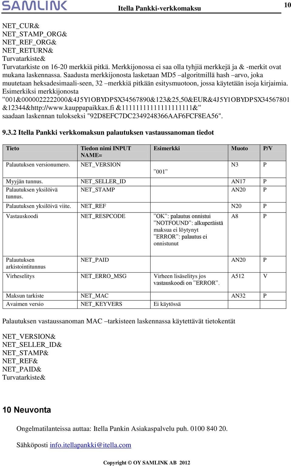 Esimerkiksi merkkijonosta 001&0000022222000&4J5Y1OBYDPSX34567890&123&25,50&EUR&4J5Y1OBYDPSX34567801 &12344&http://www.kauppapaikkax.