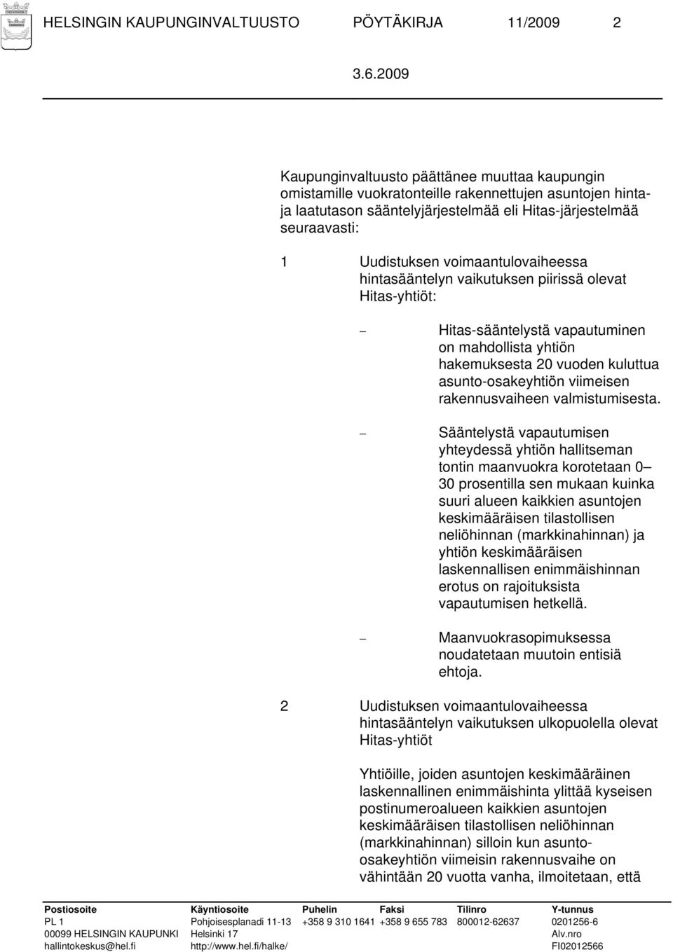 kuluttua asunto-osakeyhtiön viimeisen rakennusvaiheen valmistumisesta.
