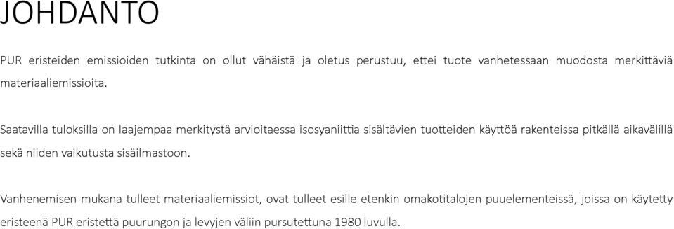 Saatavilla tuloksilla on laajempaa merkitystä arvioitaessa isosyaniiia sisältävien tuofeiden käyföä rakenteissa pitkällä