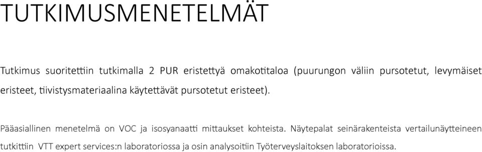 Pääasiallinen menetelmä on VOC ja isosyanaai mifaukset kohteista.