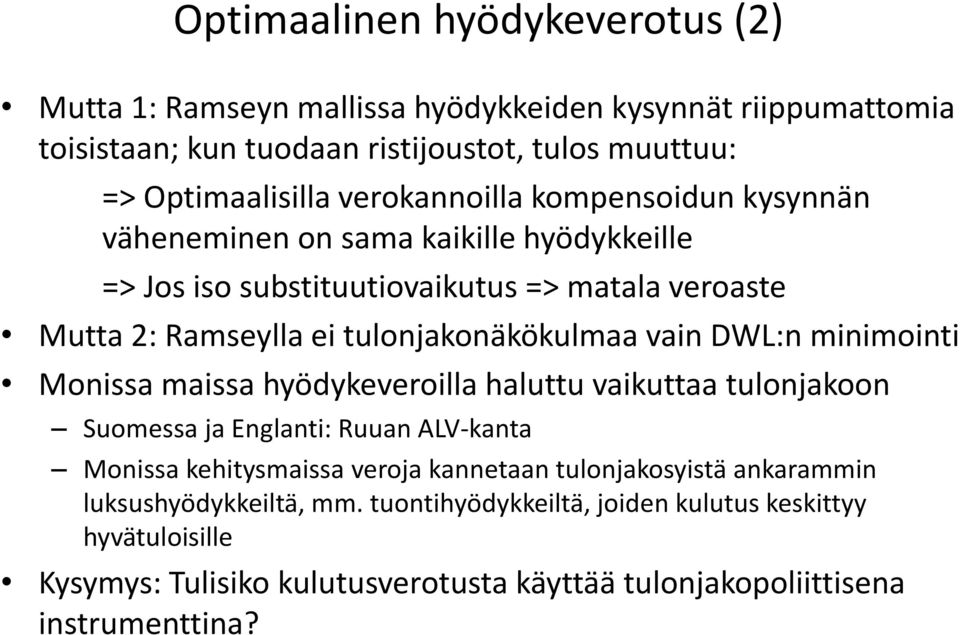 vain DWL:n minimointi Monissa maissa hyödykeveroilla haluttu vaikuttaa tulonjakoon Suomessa ja Englanti: Ruuan ALV-kanta Monissa kehitysmaissa veroja kannetaan