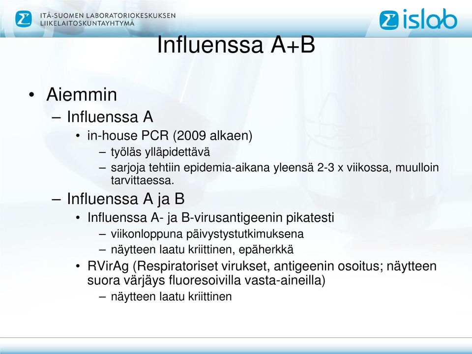 Influenssa A ja B Influenssa A- ja B-virusantigeenin pikatesti viikonloppuna päivystystutkimuksena näytteen