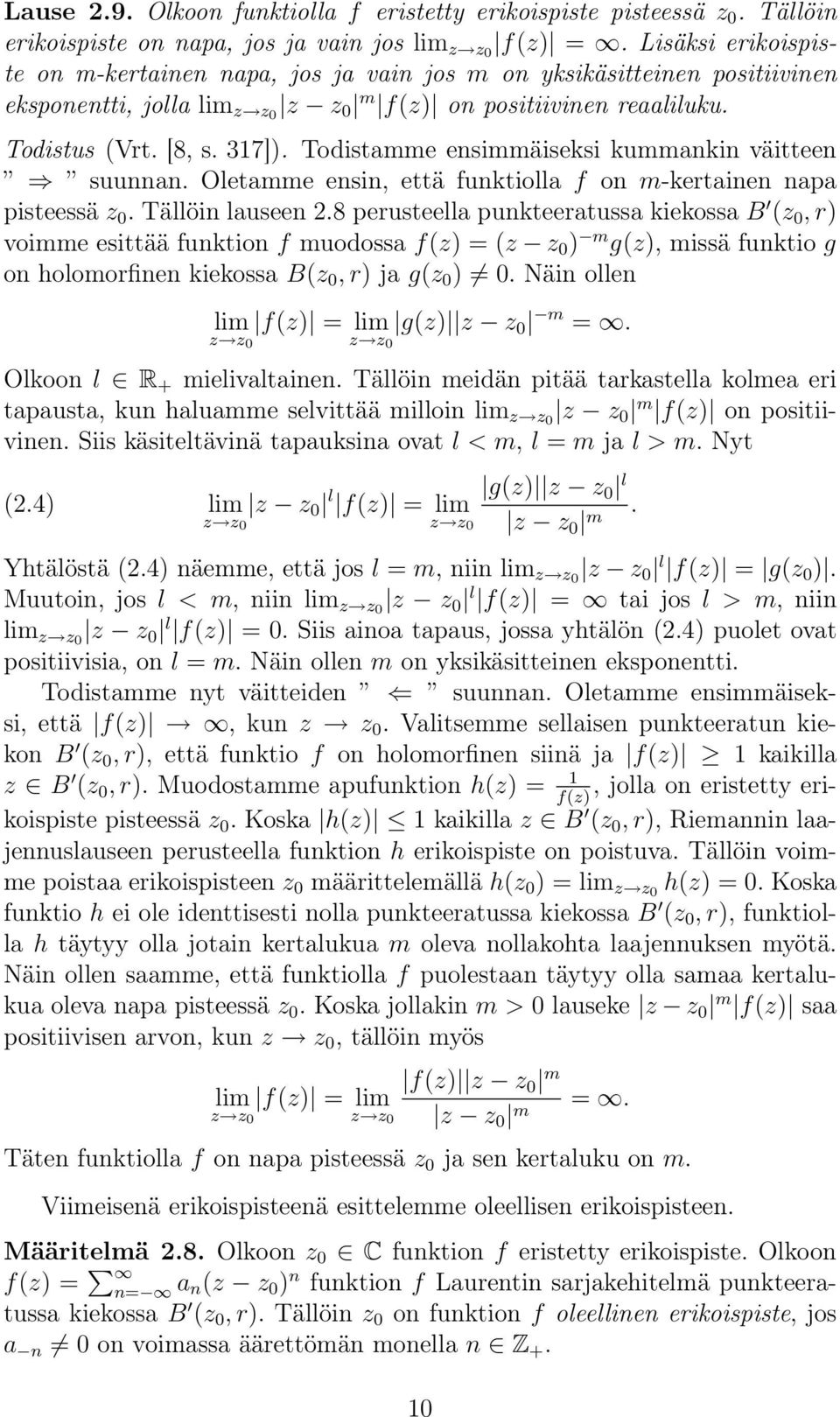 Todistamme ensimmäiseksi kummankin väitteen suunnan. Oletamme ensin, että funktiolla f on m-kertainen napa pisteessä z. Tällöin lauseen.