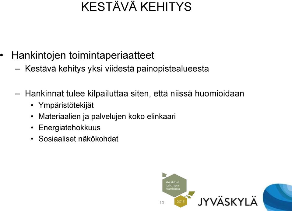 siten, että niissä huomioidaan Ympäristötekijät Materiaalien ja