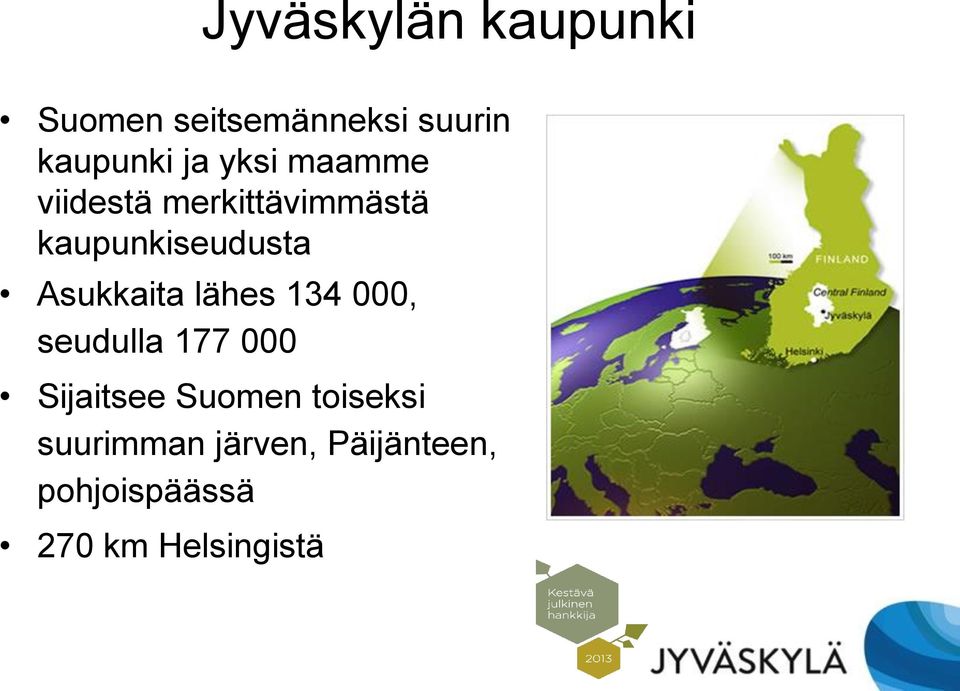Asukkaita lähes 134 000, seudulla 177 000 Sijaitsee Suomen