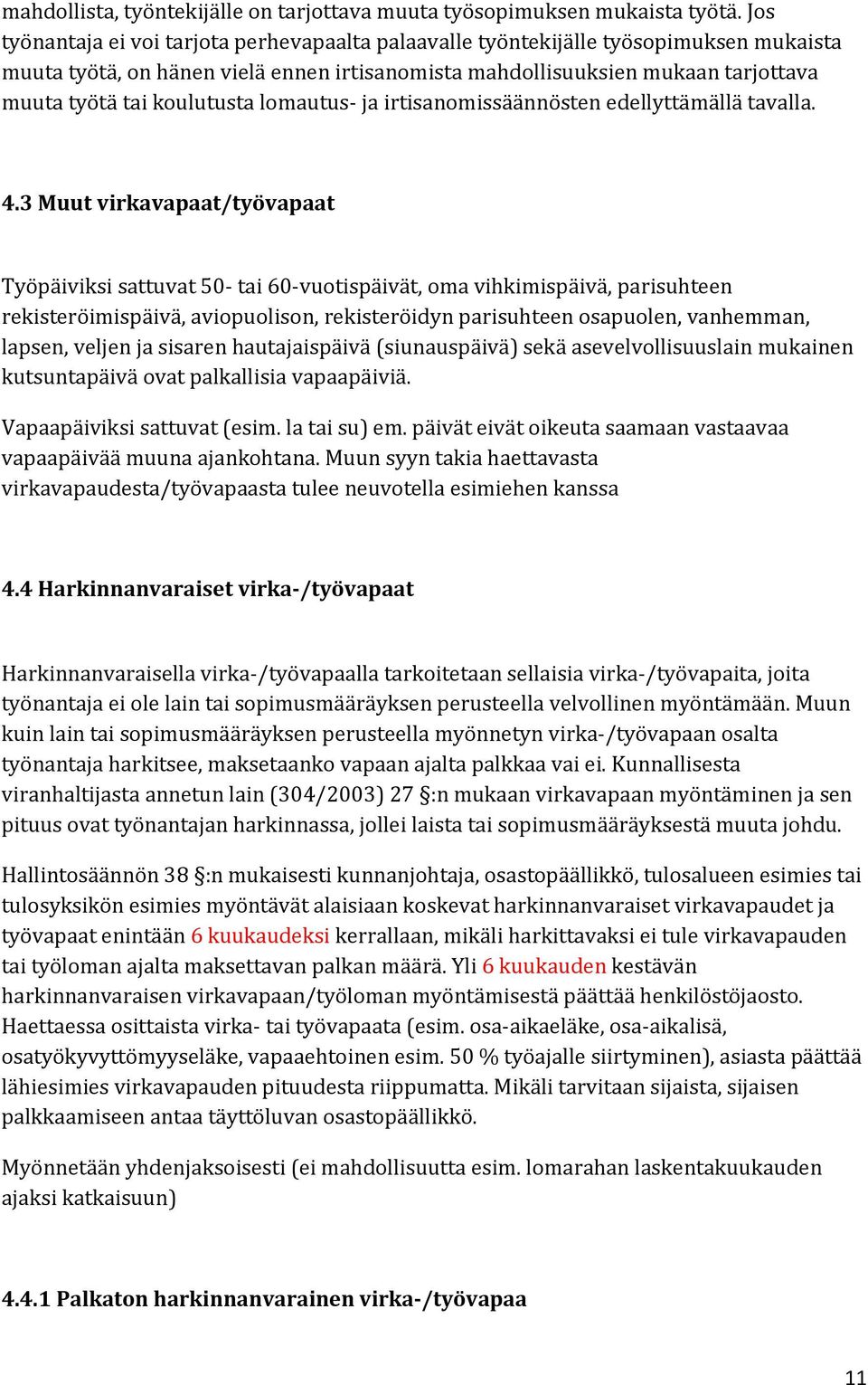 koulutusta lomautus- ja irtisanomissäännösten edellyttämällä tavalla. 4.