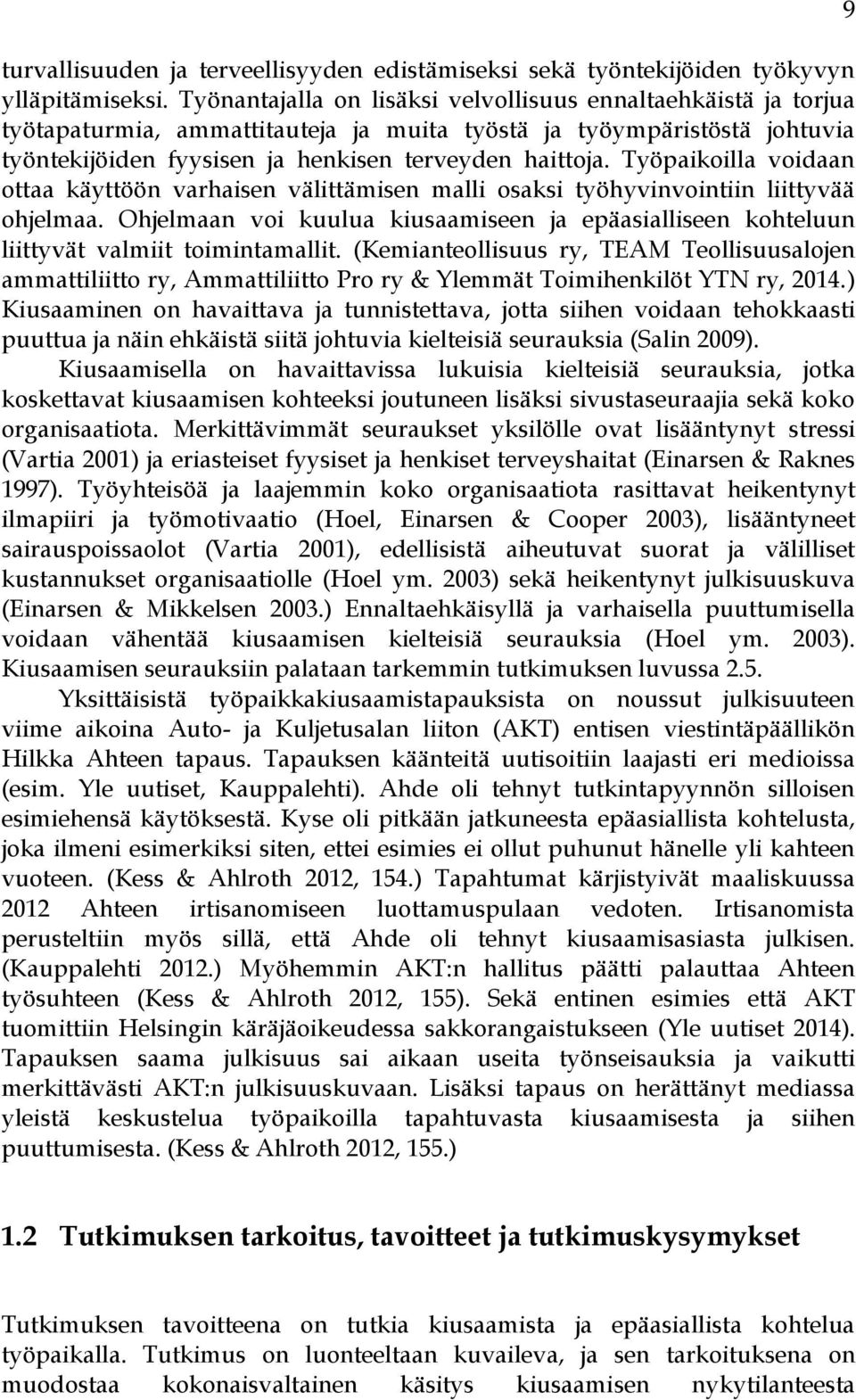 Työpaikoilla voidaan ottaa käyttöön varhaisen välittämisen malli osaksi työhyvinvointiin liittyvää ohjelmaa.