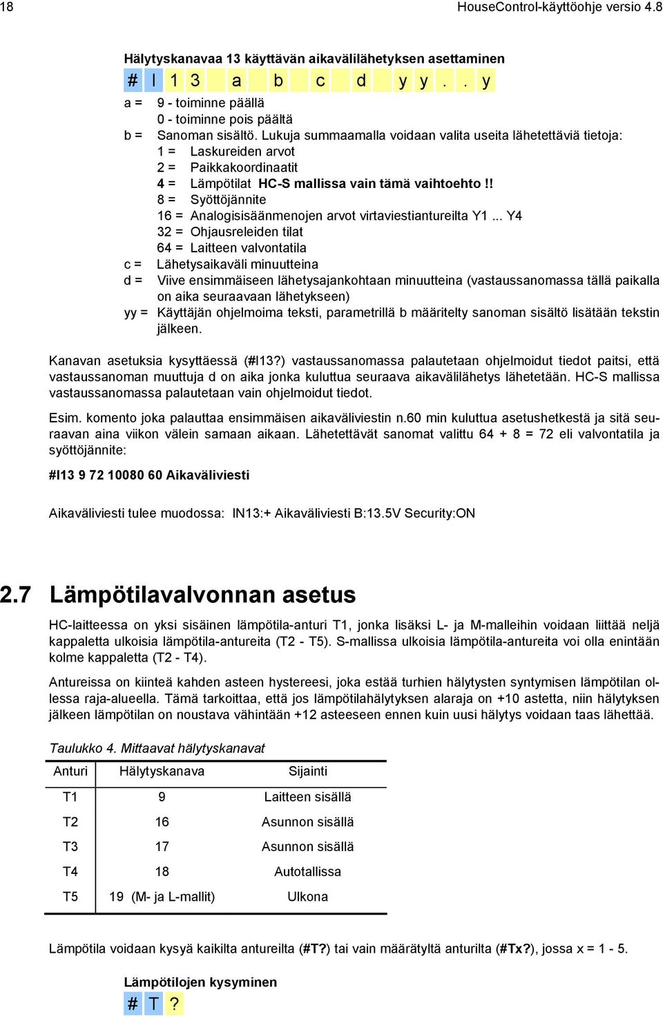 ! 8 = Syöttöjännite 16 = Analogisisäänmenojen arvot virtaviestiantureilta Y1.