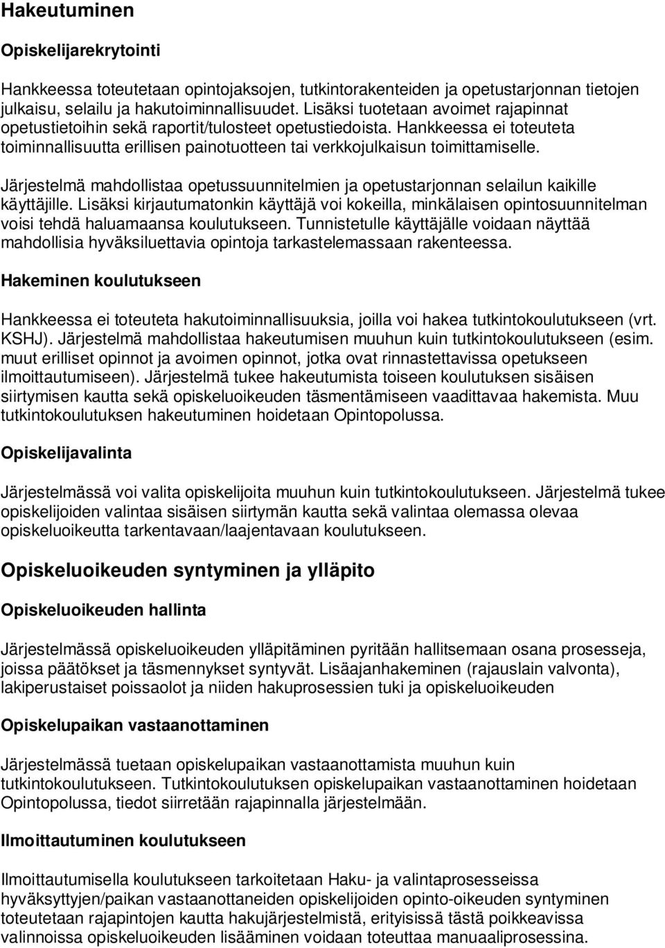 Järjestelmä mahdollistaa opetussuunnitelmien ja opetustarjonnan selailun kaikille käyttäjille.