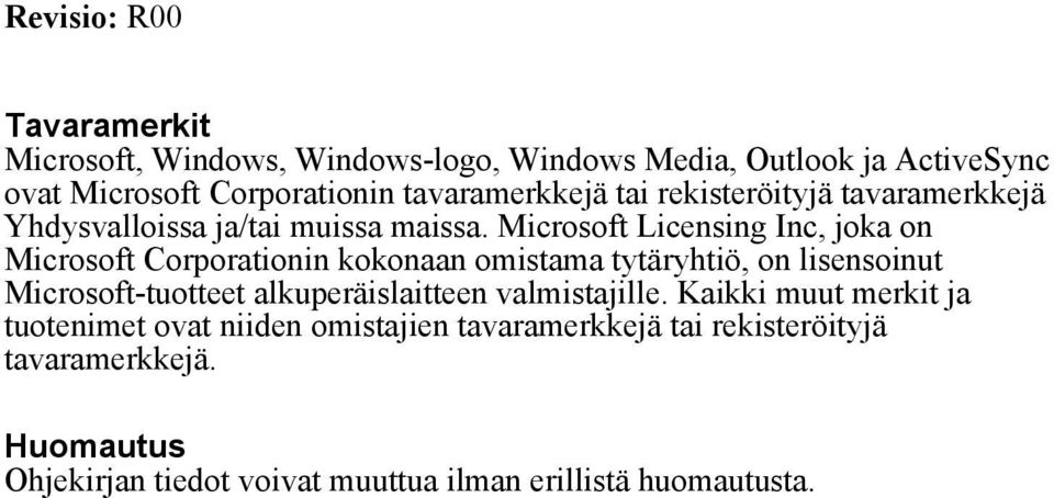 Microsoft Licensing Inc, joka on Microsoft Corporationin kokonaan omistama tytäryhtiö, on lisensoinut Microsoft-tuotteet