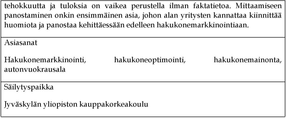 huomiota ja panostaa kehittäessään edelleen hakukonemarkkinointiaan.