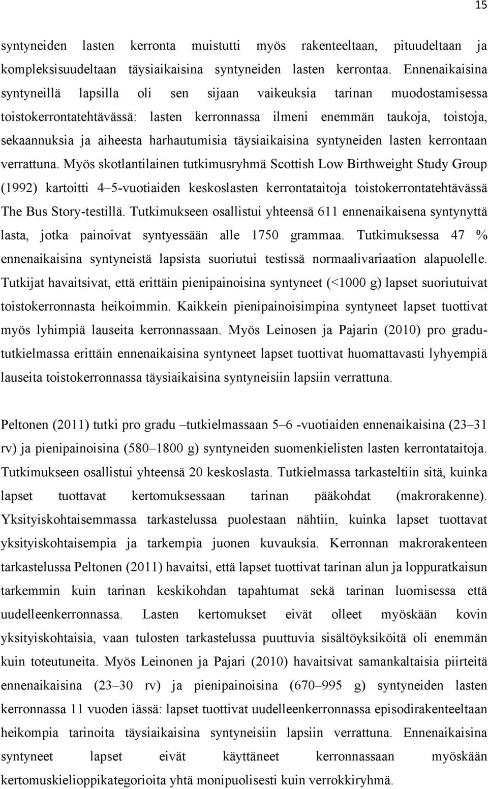 harhautumisia täysiaikaisina syntyneiden lasten kerrontaan verrattuna.