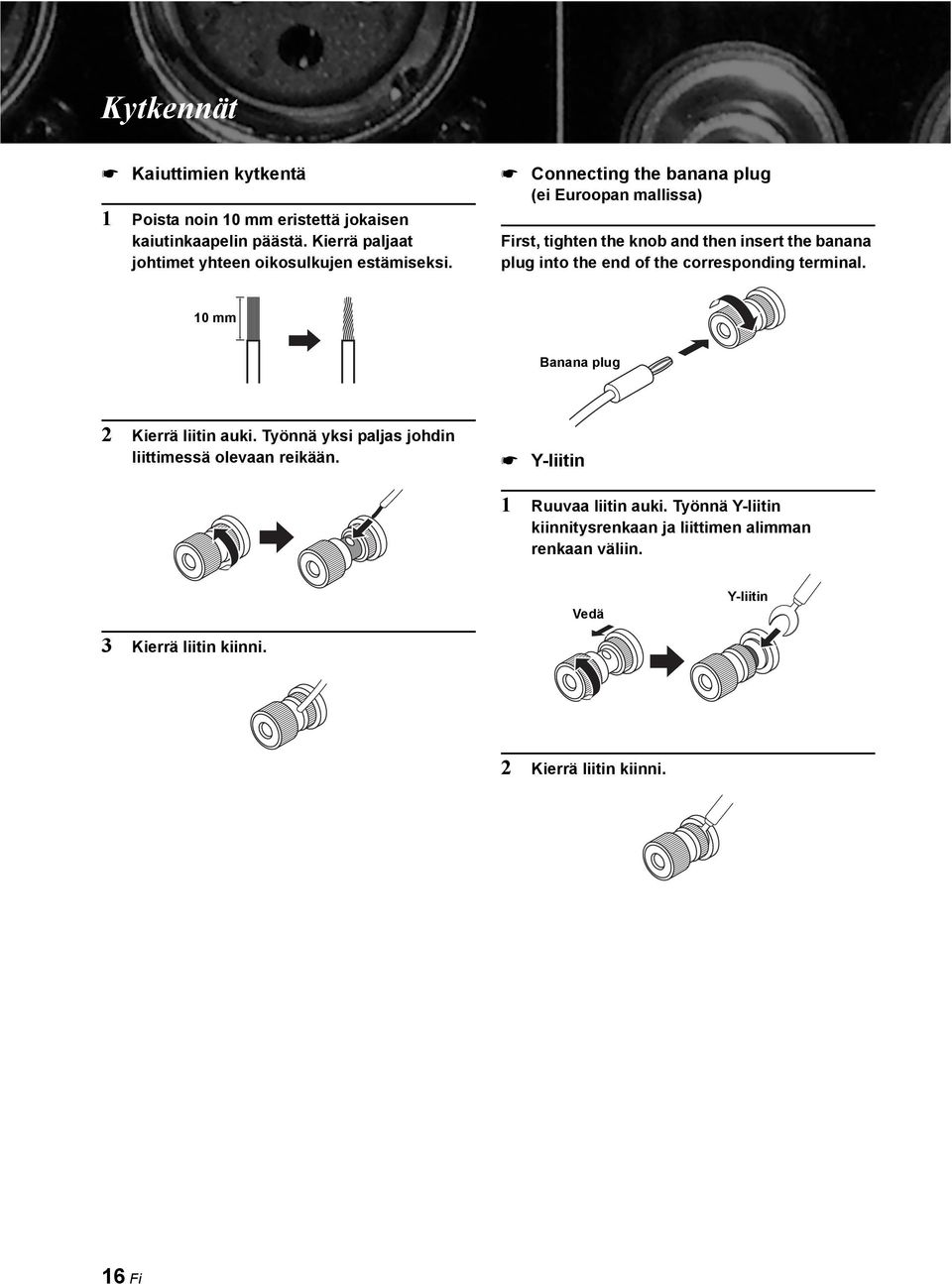 Connecting the banana plug (ei Euroopan mallissa) First, tighten the knob and then insert the banana plug into the end of the corresponding
