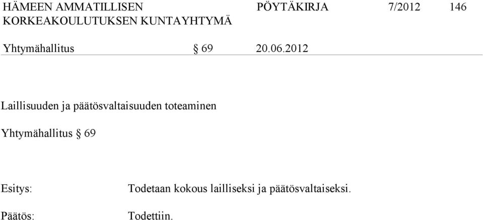 toteaminen Yhtymähallitus 69 Todetaan