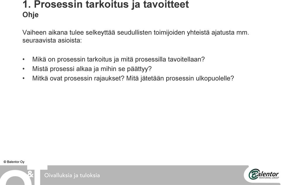 seuraavista asioista: Mikä on prosessin tarkoitus ja mitä prosessilla