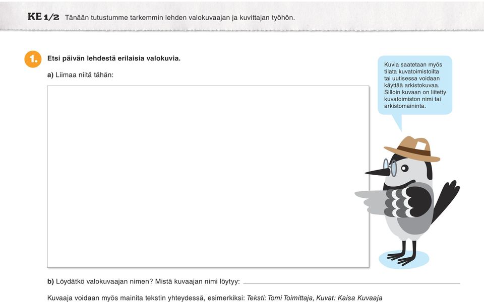 Silloin kuvaan on liitetty kuvatoimiston nimi tai arkistomaininta. b) Löydätkö valokuvaajan nimen?