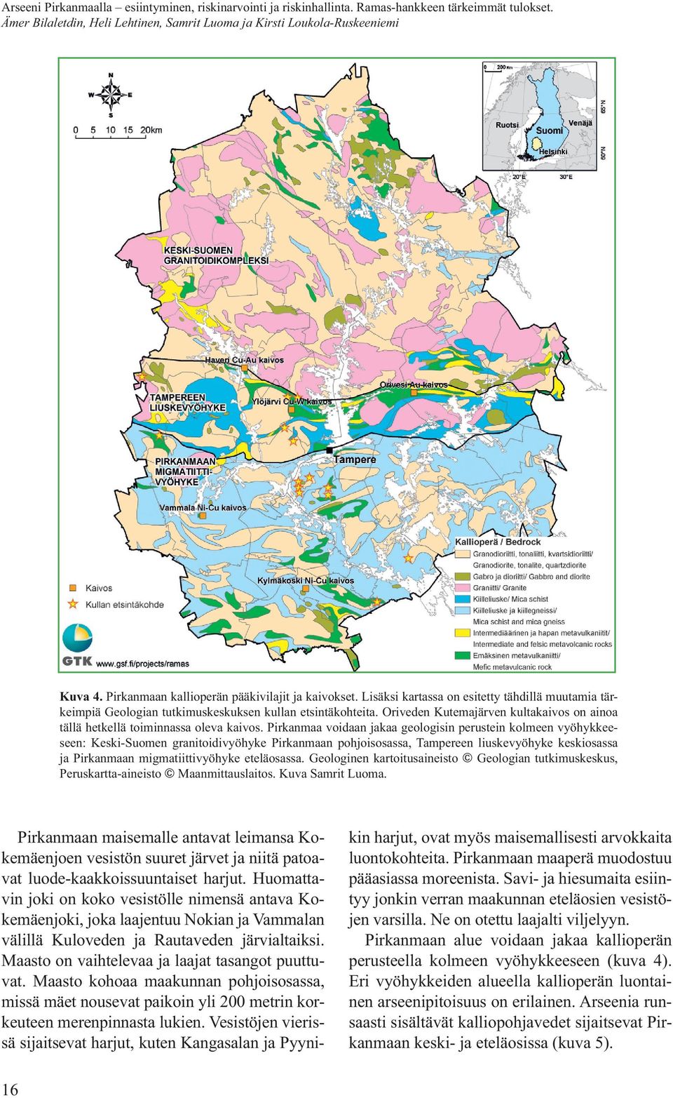 Oriveden Kutemajärven kultakaivos on ainoa tällä hetkellä toiminnassa oleva kaivos.