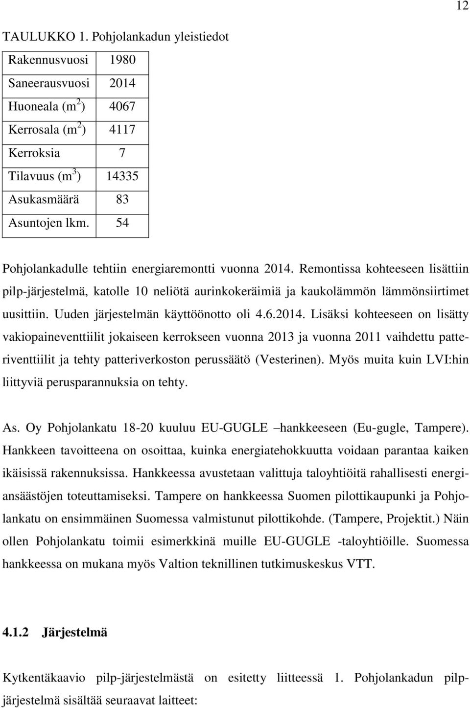 Uuden järjestelmän käyttöönotto oli 4.6.2014.