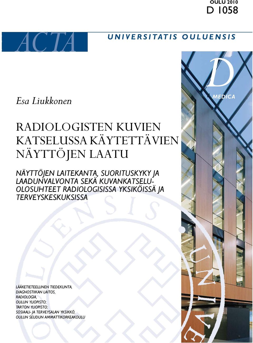 OLOSUHTEET RADIOLOGISISSA YKSIKÖISSÄ JA TERVEYSKESKUKSISSA LÄÄKETIETEELLINEN TIEDEKUNTA, DIAGNOSTIIKAN