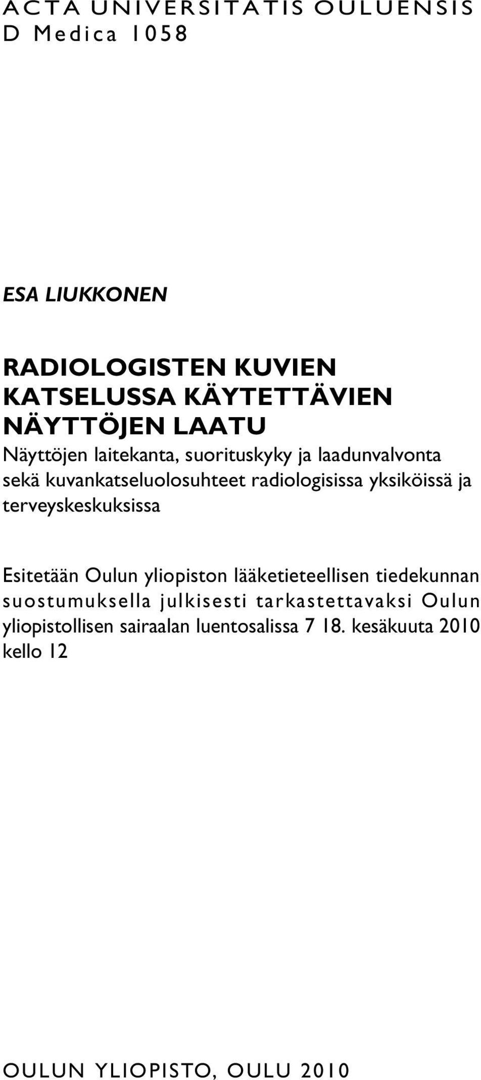 ja terveyskeskuksissa Esitetään Oulun yliopiston lääketieteellisen tiedekunnan suostumuksella julkisesti